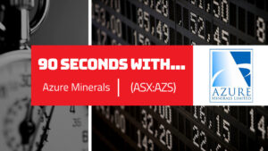 90 Seconds With… Tony Rovira, Azure Minerals (ASX:AZS)
