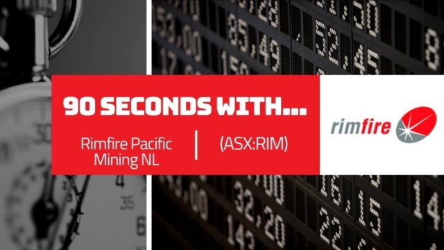 90 Seconds with Craig Riley, Managing Director & CEO at Rimfire Pacific Mining NL (ASX:RIM)
