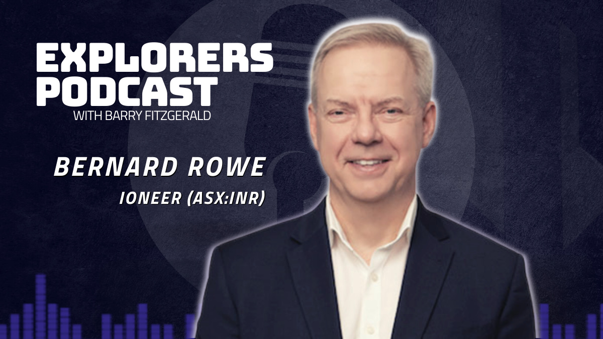 Explorers Podcast: Ioneer’s lithium-boron project is set to carve out a nice slice of the American market