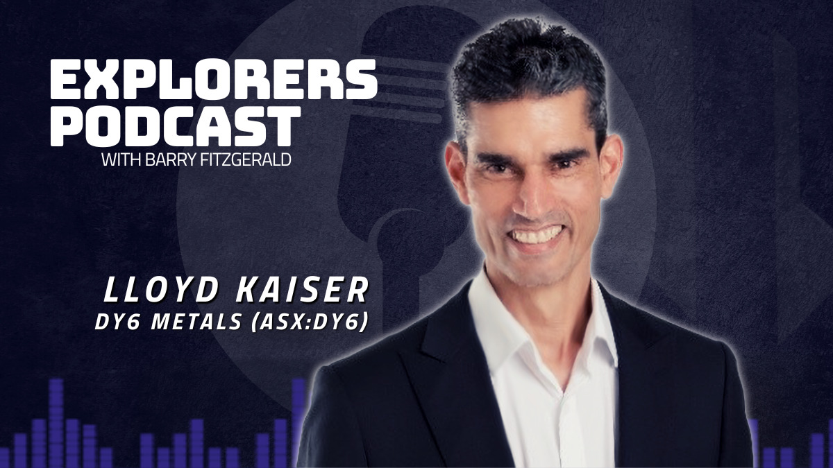 Explorers Podcast: Freshly listed DY6 Metals appoints new CEO Lloyd Kaiser