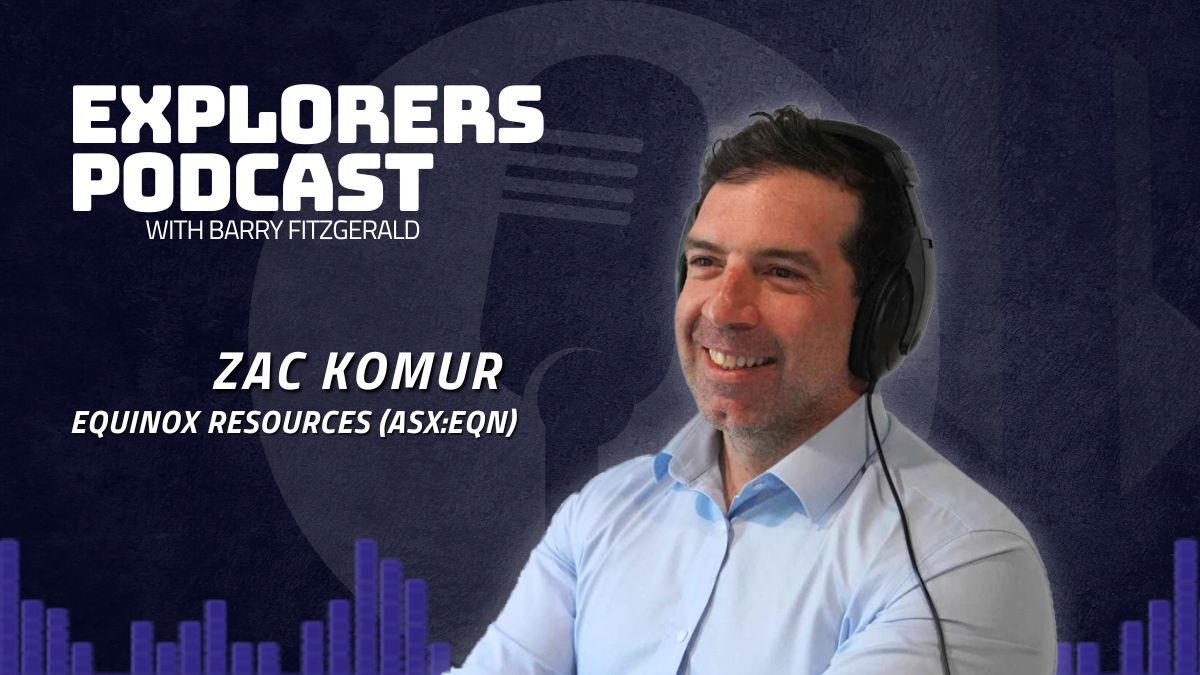 Explorers Podcast: Equinox Resources’ favourable growth prospects around the globe