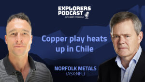 Explorers Podcast: Norfolk zeroes in on Chilean copper
