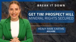Break it Down: Heavy Rare Earths primed for Prospect Hill tin perforation