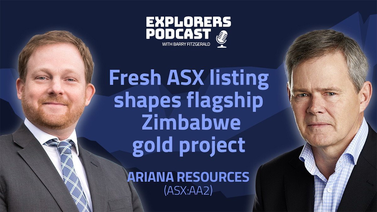 Explorers Podcast: Ariana Resources rearing a Zimbabwean gold giant