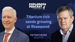 Explorers Podcast: Petratherm digs into titanium riches at Muckanippie